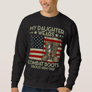 My Daughter Wears Combat Boots Veteran Day America Sweatshirt