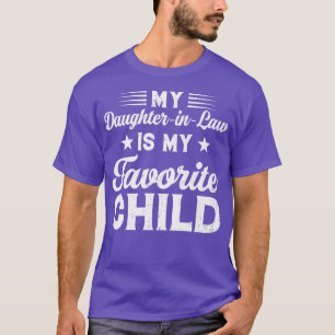 My DaughterInLaw Is My Favourite Child Dad Mum Fun T-Shirt