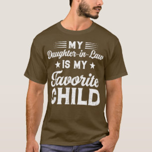 My DaughterInLaw Is My Favourite Child Dad Mum Fun T-Shirt