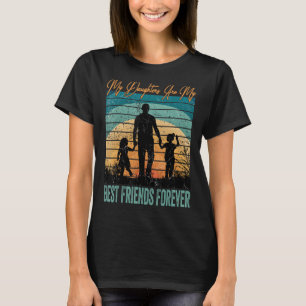 My Daughters Are My Best Friends Forever 1 T-Shirt