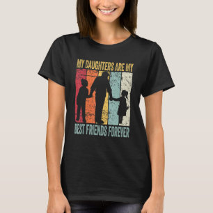 My Daughters Are My Best Friends Forever T-Shirt_1 T-Shirt