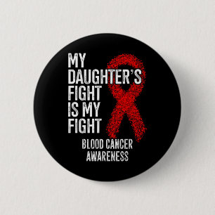 My Daughter's Fight Is My Fight Blood Cancer Aware 6 Cm Round Badge