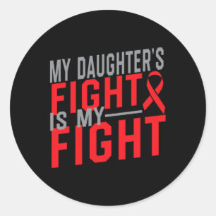 My Daughter's Fight Is My Fight Blood Cancer Aware Classic Round Sticker