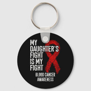 My Daughter's Fight Is My Fight Blood Cancer Aware Key Ring