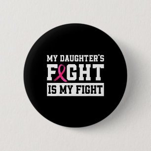 My Daughter's Fight Is My Fight Breast Cancer Awar 6 Cm Round Badge