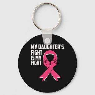 My Daughter's Fight Is My Fight Breast Cancer Awar Key Ring