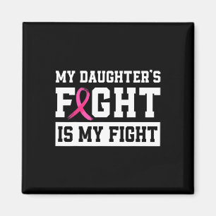 My Daughter's Fight Is My Fight Breast Cancer Awar Magnet