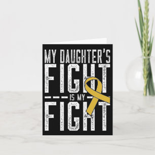 My Daughter's Fight Is My Fight Childhood Cancer A Card