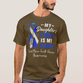 My Daughters Fight is my Fight CMT Disease Awarene T-Shirt