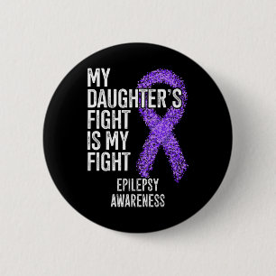 My Daughter's Fight Is My Fight Epilepsy Awareness 6 Cm Round Badge