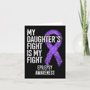 My Daughter's Fight Is My Fight Epilepsy Awareness Card