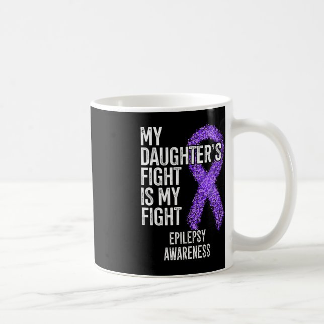 My Daughter's Fight Is My Fight Epilepsy Awareness Coffee Mug (Right)
