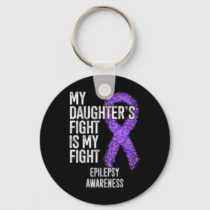 My Daughter's Fight Is My Fight Epilepsy Awareness Key Ring