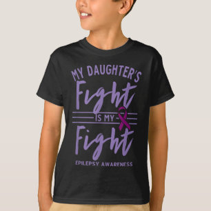 My Daughters Fight Is My Fight Epilepsy Awareness T-Shirt