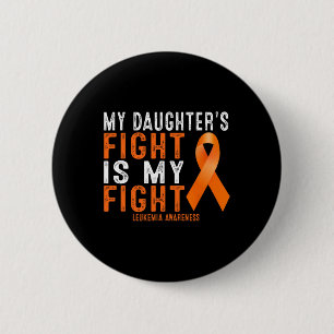 My Daughter's Fight Is My Fight Leukaemia Awarenes 6 Cm Round Badge