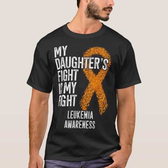 My Daughter's Fight Is My Fight Leukaemia Awarenes T-Shirt (Front)