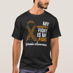 My Daughter's Fight Is My Fight Leukemia Awareness T-Shirt