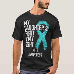 My Daughter's Fight Is My Fight POTS Awareness  T-Shirt
