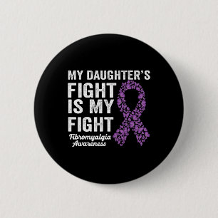 My Daughters Fight Is My Fight Purple Fibromyalgia 6 Cm Round Badge