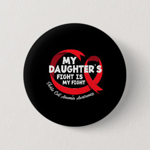 My Daughter's Fight Is My Fight Sickle Cell Anaemi 6 Cm Round Badge