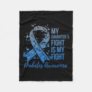 My Daughter's Fight Is My Fight Support Diabetes A Fleece Blanket