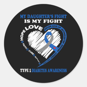 My Daughter's Fight Is My Fight Type 1 Diabetes Aw Classic Round Sticker