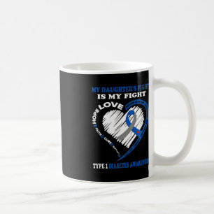 My Daughter's Fight Is My Fight Type 1 Diabetes Aw Coffee Mug