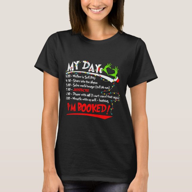 My Day I'm Booked Christmas Schedule Time  T-Shirt (Front)