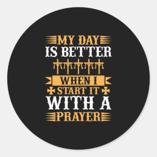 My Day Is Better When I Start It With A Prayer-01. Classic Round Sticker