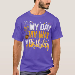 My Day My Way My Birthday Halloween Men Women Kids T-Shirt