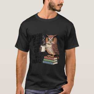 My Day Starts Backwards I Wake up Tired go to Bed T-Shirt