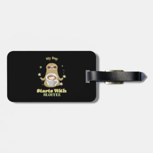 My Day Starts With Sloffee Luggage Tag