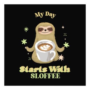 My Day Starts With Sloffee Photo Print