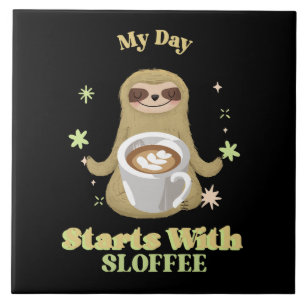 My Day Starts With Sloffee Tile