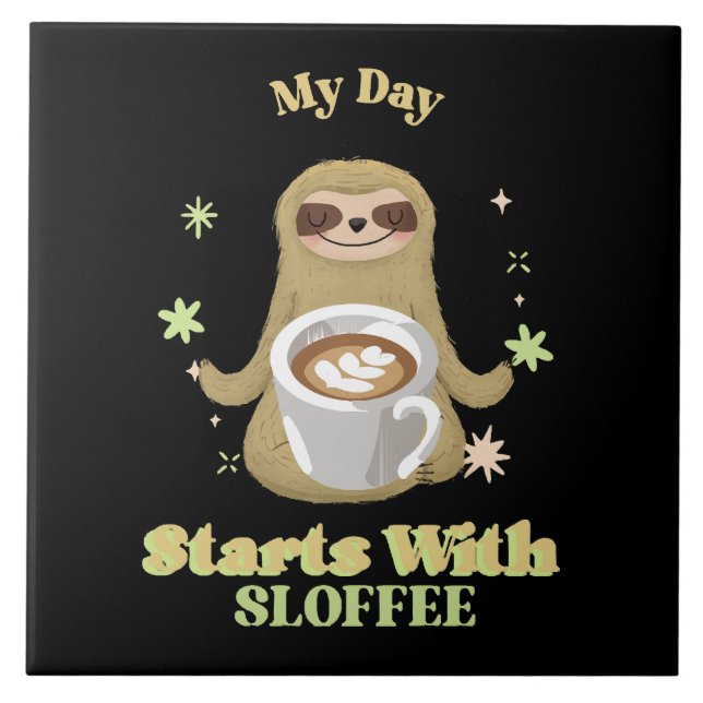 My Day Starts With Sloffee Tile (Front)