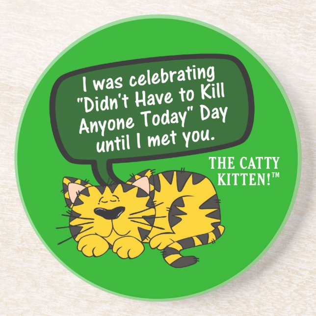 My day was going great until I saw you Coaster (Front)