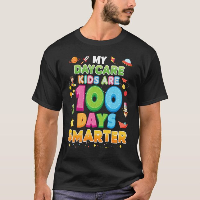 My Daycare Kids Are 100 Days Smarter 100th Day Of  T-Shirt (Front)