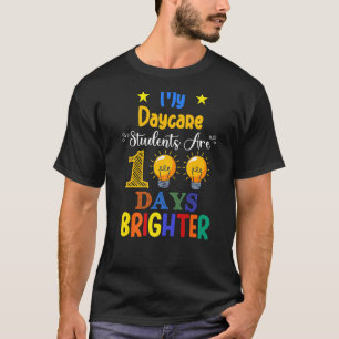 My Daycare Students Are 100 Days Brighter Teacher T-Shirt