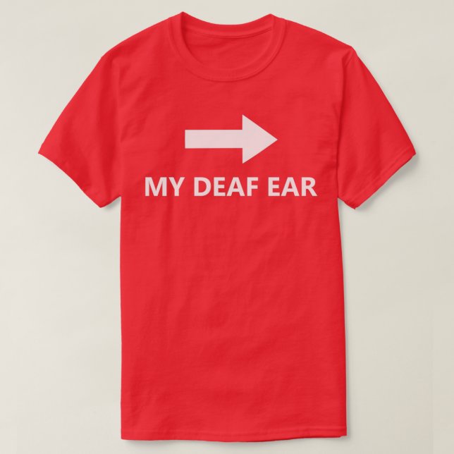 My Deaf Ear Left 2 T-Shirt (Design Front)