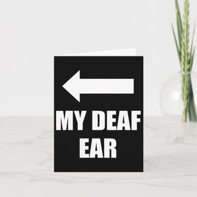 My Deaf Ear Right Ear Is Deaf  Card (Front)