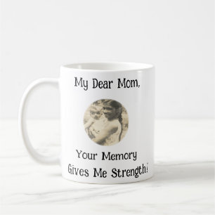 My Dear Mum, Your Memory Gives Me Strength.! Coffee Mug