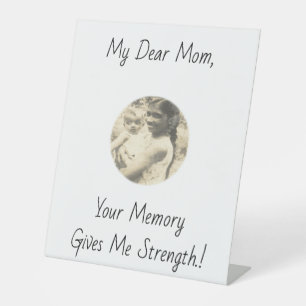 My Dear Mum, Your Memory Gives Me Strength.! Pedestal Sign