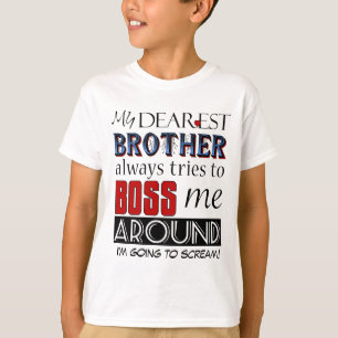 My dearest brother bosses me Custom Funny Family T-Shirt