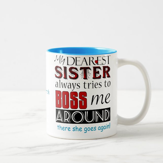 My Dearest Sister Bosses Me Two-Tone Coffee Mug (Right)