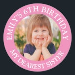 My Dearest SISTER Happy Birthday Photo Name  Classic Round Sticker<br><div class="desc">Custom Happy Birthday Photo Name Age</div>
