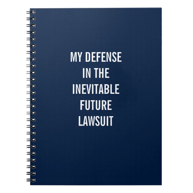 My Defence In The Inevitable Future Lawsuit Notebook (Front)