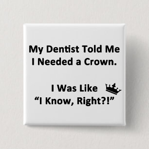 My Dentist Told Me 15 Cm Square Badge