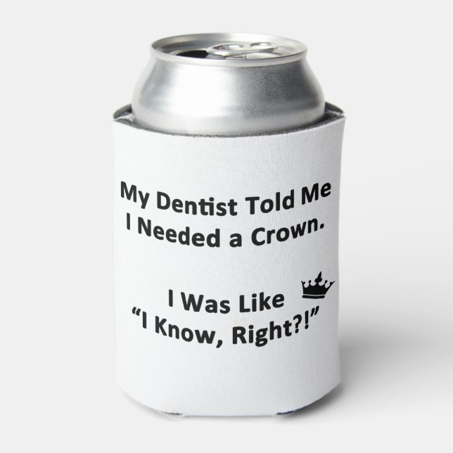 My Dentist Told Me Can Cooler (Can Front)