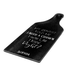 My Dentist Told Me I Need A Crown Humour Dental Cutting Board