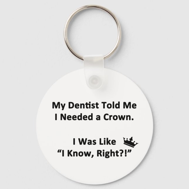 My Dentist Told Me Key Ring (Front)